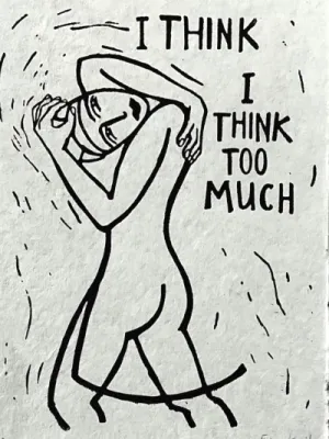 I think I think too much