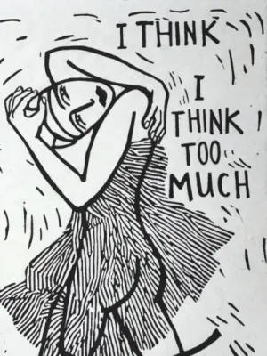 I think I think too much