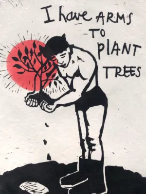 I have arms to plant trees
