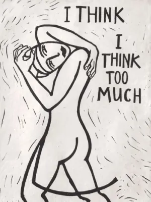 I think I think too much