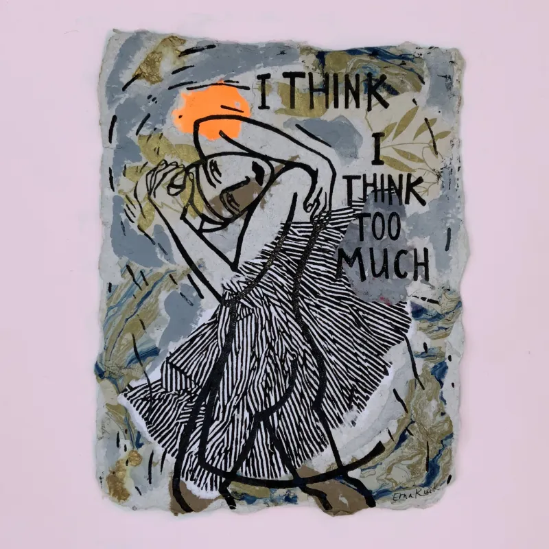 I think I think too much