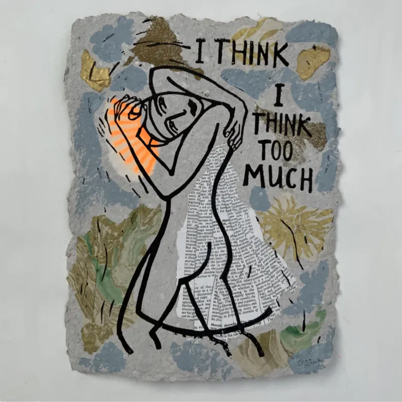 I think I think too much